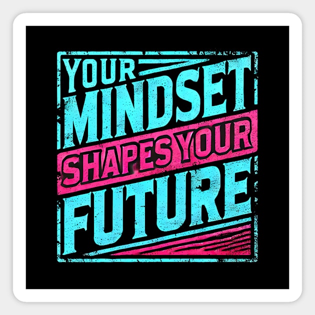 Motivational Quote, Mindset Shapes Your Future, Success Magnet by logiamerch